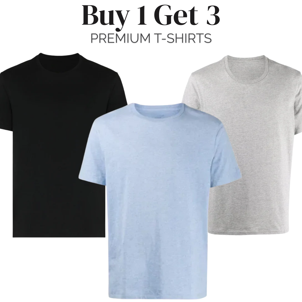 Buy 1 Get 3 - Premium T-Shirts